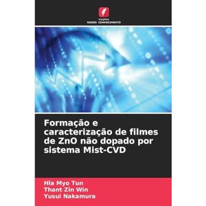 Tun, Hla Myo Formação e caracterização de filmes de ZnO não dopado por sistema Mist-CVD Tun, Hla Myo Formação e caracterização de filmes de ZnO não dopado por sistema Mist-CVD