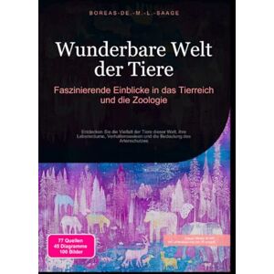 M. L. Saage, Boreas De. Wunderbare Welt der Tiere: Faszinierende Einblicke in das Tierreich und die Zoologie M. L. Saage, Boreas De. Wunderbare Welt der Tiere: Faszinierende Einblicke in das Tierreich und die Zoologie