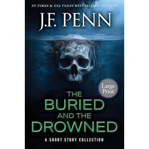 Penn, J F The Buried and the Drowned Large Print: A Short Story Collection Penn, J F The Buried and the Drowned Large Print: A Short Story Collection