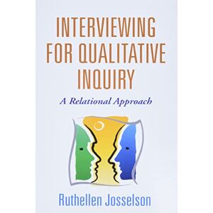 Josselson, Ruthellen Interviewing for Qualitative Inquiry: A Relational Approach Josselson, Ruthellen Interviewing for Qualitative Inquiry: A Relational Approach