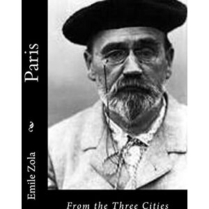 Zola, Emile Paris: From the Three Cities Zola, Emile Paris: From the Three Cities