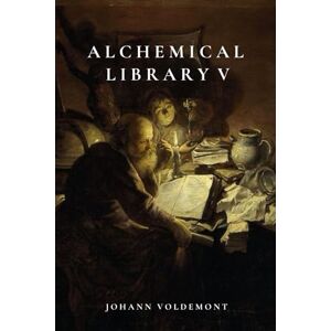 Voldemont, Johann Alchemical Library V Voldemont, Johann Alchemical Library V