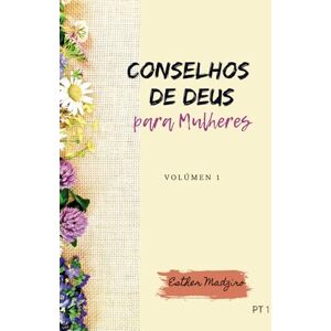 Madziro, Esther Conselhos de Deus para as Mulheres: Volume 1 Madziro, Esther Conselhos de Deus para as Mulheres: Volume 1