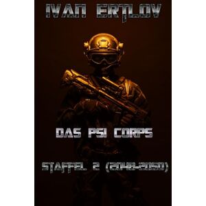 Ertlov, Ivan Das Psi Corps: Staffel 2: 2048 2050 (Psi Corps Near-Future Psionik Thriller) Ertlov, Ivan Das Psi Corps: Staffel 2: 2048 2050 (Psi Corps Near-Future Psionik Thriller)