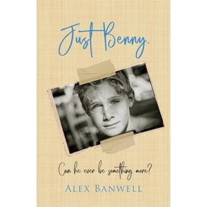 Banwell, Alex Just Benny: Can he ever be something more? (Benny Series) Banwell, Alex Just Benny: Can he ever be something more? (Benny Series)