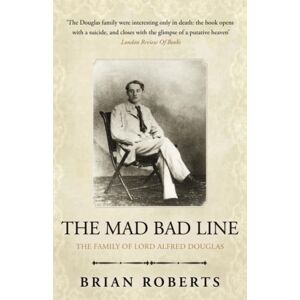 Roberts The Mad Bad Line: The family of Lord Alfred Douglas Roberts The Mad Bad Line: The family of Lord Alfred Douglas