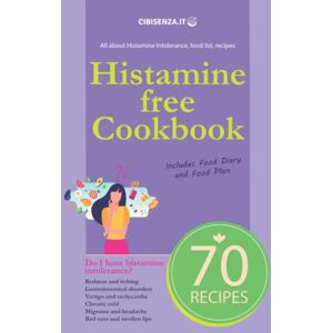 senza, Cibi Histamine free Cookbook Histamine Intolerance book, food list, 70 recipes, diet: Low histamine recipes for breakfast, lunch, dinner, snack, vegan senza, Cibi Histamine free Cookbook Histamine Intolerance book, food list, 70 recipes, diet: Low histamine recipes for breakfast, lunch, dinner, snack, vegan