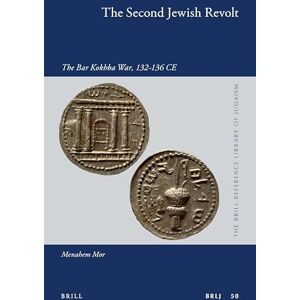 Mor, Menahem The Second Jewish Revolt: The Bar Kokhba War, 132-136 CE: 50 (The Brill Reference Library of Judaism, 50) Mor, Menahem The Second Jewish Revolt: The Bar Kokhba War, 132-136 CE: 50 (The Brill Reference Library of Judaism, 50)