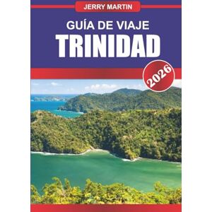 Martin, Jerry TRINIDAD Guía de Viaje 2026: Experimente festivales vibrantes, cultura diversa y naturaleza ecléctica en el Caribe Sur Martin, Jerry TRINIDAD Guía de Viaje 2026: Experimente festivales vibrantes, cultura diversa y naturaleza ecléctica en el Caribe Sur