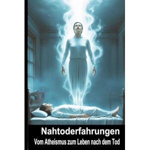 Holiday, Joe Nahtoderfahrungen: Vom Atheismus zum Leben nach dem Tod Holiday, Joe Nahtoderfahrungen: Vom Atheismus zum Leben nach dem Tod