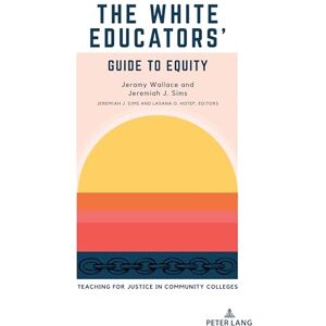 Wallace The White Educators’ Guide to Equity: Teaching for Justice in Community Colleges: 2 (Educational Equity in Community Colleges) Wallace The White Educators’ Guide to Equity: Teaching for Justice in Community Colleges: 2 (Educational Equity in Community Colleges)
