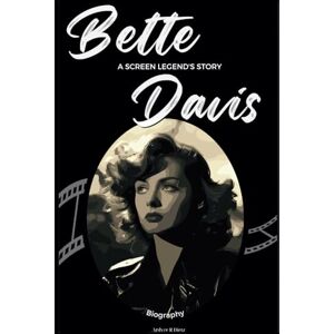 Dietz Bette Davis Biography: A Screen Legend's Story Dietz Bette Davis Biography: A Screen Legend's Story