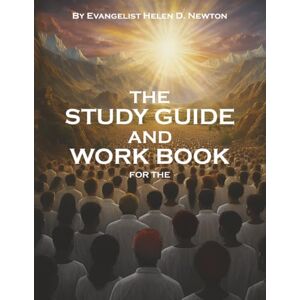 Newton, Evgl Helen D. The Study Guide and Workbook for the Book of Revelation Newton, Evgl Helen D. The Study Guide and Workbook for the Book of Revelation