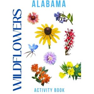 Doon, Ms Rey Wildflowers of Alabama Activity Book: A Young Explorer's Field Guide to the Native Blooms of Alabama (Alabama Nature Explorer Series) Doon, Ms Rey Wildflowers of Alabama Activity Book: A Young Explorer's Field Guide to the Native Blooms of Alabama (Alabama Nature Explorer Series)