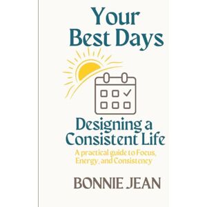 Jean, Bonnie Designing a Consistent Life: Simple Habits and Daily Routines to Stay Disciplined, Build Momentum, and Create Lasting Change (The Consistency Series ... a Consistent Life, The Consistency Edge)) Jean, Bonnie Designing a Consistent Life: Simple Habits and Daily Routines to Stay Disciplined, Build Momentum, and Create Lasting Change (The Consistency Series ... a Consistent Life, The Consistency Edge))