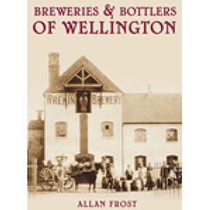 Frost, Allan Breweries & Bottlers of Wellington (Images of England) Frost, Allan Breweries & Bottlers of Wellington (Images of England)