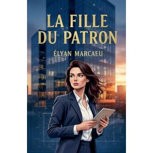 Marceau, Elyan La fille du patron Marceau, Elyan La fille du patron