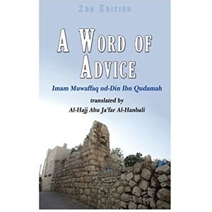Ibn Qudamah, Imam Muwaffaq ud-Din A Word of Advice Ibn Qudamah, Imam Muwaffaq ud-Din A Word of Advice