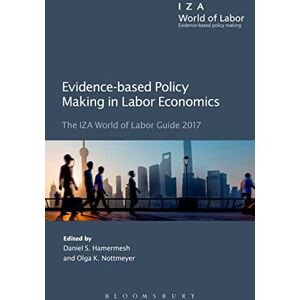 Evidence-based Policy Making in Labor Economics: The IZA World of Labor Guide 2017 Evidence-based Policy Making in Labor Economics: The IZA World of Labor Guide 2017