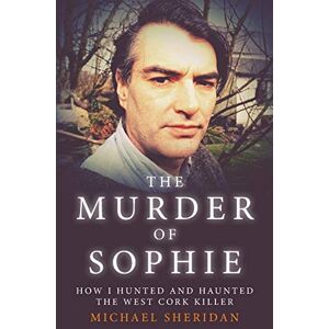 Sheridan, Michael The Murder of Sophie Sheridan, Michael The Murder of Sophie