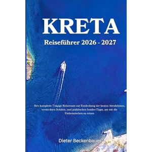 Beckenbauer, Dieter Kreta Reiseführer 2026 2027: Ihre komplette 7-tägige Reiseroute zur Entdeckung der besten Attraktionen, versteckten Schätze, und praktischen Insider-Tipps, um wie die Einheimischen zu reisen Beckenbauer, Dieter Kreta Reiseführer 2026 2027: Ihre komplette 7-tägige Reiseroute zur Entdeckung der besten Attraktionen, versteckten Schätze, und praktischen Insider-Tipps, um wie die Einheimischen zu reisen