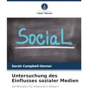 Campbell-Horner, Sarah Untersuchung des Einflusses sozialer Medien: Die Motivation für Kreativität in Newport Campbell-Horner, Sarah Untersuchung des Einflusses sozialer Medien: Die Motivation für Kreativität in Newport