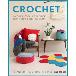 jafarin ab Crochet 20 Quick Crochet Projects Using Super Chunky Yarn: Blankets, Cushions, Storage, and More jafarin ab Crochet 20 Quick Crochet Projects Using Super Chunky Yarn: Blankets, Cushions, Storage, and More