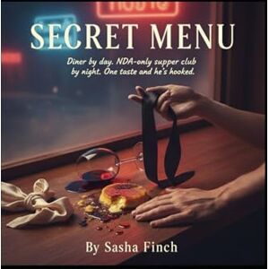 Finch, Sasha Secret Menu: Diner by day. NDA-only supper club by night. One taste and he’s hooked. Finch, Sasha Secret Menu: Diner by day. NDA-only supper club by night. One taste and he’s hooked.