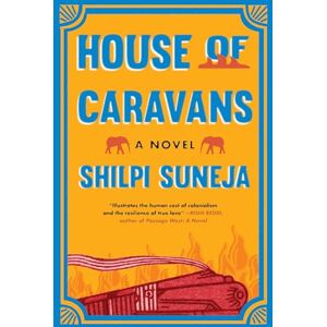 Suneja, Shilpi House of Caravans: A Novel Suneja, Shilpi House of Caravans: A Novel