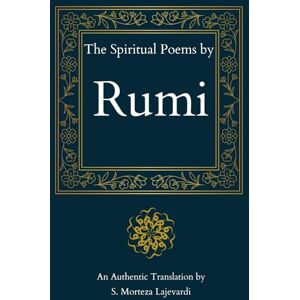Lajevardi, S. Morteza The Spiritual Poems by Rumi: A Fine Collection of Soulful Poetry from Rumi to Nourish Your Heart: An Authentic Translation// A Spiritual Gift for ... by Rumi, Hafiz, and Other Persian Poets) Lajevardi, S. Morteza The Spiritual Poems by Rumi: A Fine Collection of Soulful Poetry from Rumi to Nourish Your Heart: An Authentic Translation// A Spiritual Gift for ... by Rumi, Hafiz, and Other Persian Poets)