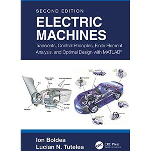 CRC Press Electric Machines: Transients, Control Principles, Finite Element Analysis, and Optimal Design with MATLAB® CRC Press Electric Machines: Transients, Control Principles, Finite Element Analysis, and Optimal Design with MATLAB®