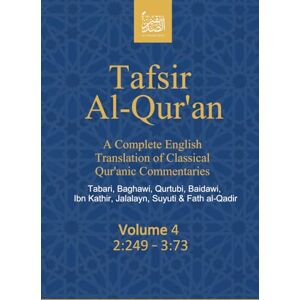 (Publisher not Author), Al Sadiqin Press Tafsir Al-Qur’an: A Complete English Translation of Classical Qur’anic Commentaries: Tabari, Baghawi, Qurtubi, Baidawi, Ibn Kathir, Jalalayn, Suyuti & Fath al-Qadir: Volume 4: 2:249 – 3:73 (Publisher not Author), Al Sadiqin Press Tafsir Al-Qur’an: A Complete English Translation of Classical Qur’anic Commentaries: Tabari, Baghawi, Qurtubi, Baidawi, Ibn Kathir, Jalalayn, Suyuti & Fath al-Qadir: Volume 4: 2:249 – 3:73