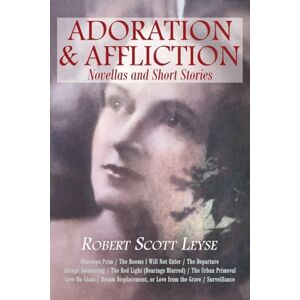 Scott Adoration and Affliction: Novellas and Short Stories Scott Adoration and Affliction: Novellas and Short Stories