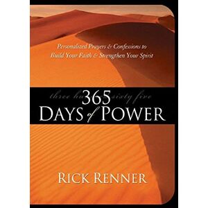 Renner, Rick 365 Days of Power: Personalized Prayers and Confessions to Build Your Faith and Strengthen Your Spirit Renner, Rick 365 Days of Power: Personalized Prayers and Confessions to Build Your Faith and Strengthen Your Spirit