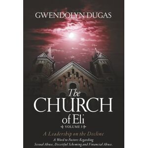 Dugas, Gwendolyn The Church of Eli: No More Warnings—Only Judgment: When God Gets Up and Corrupt Leaders Are Cast Down (The Church of Eli Series (Books 1 4)) Dugas, Gwendolyn The Church of Eli: No More Warnings—Only Judgment: When God Gets Up and Corrupt Leaders Are Cast Down (The Church of Eli Series (Books 1 4))
