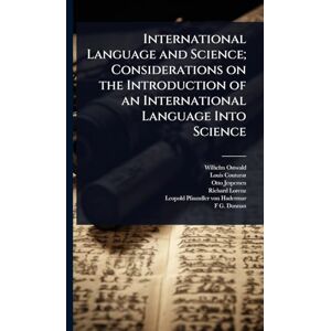 Ostwald, Wilhelm International Language and Science; Considerations on the Introduction of an International Language Into Science Ostwald, Wilhelm International Language and Science; Considerations on the Introduction of an International Language Into Science