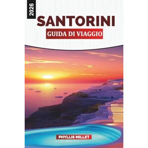 MILLET, PHYLLIS SANTORINI GUIDA DI VIAGGIO 2026: Esplora Fira e Oia, le spiagge di sabbia nera, la cucina locale, le rotte dei traghetti e le gite di un giorno sull'isola MILLET, PHYLLIS SANTORINI GUIDA DI VIAGGIO 2026: Esplora Fira e Oia, le spiagge di sabbia nera, la cucina locale, le rotte dei traghetti e le gite di un giorno sull'isola