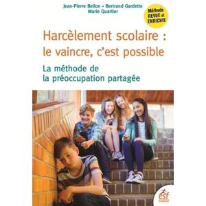 Bellon, Jean-Pierre Harcèlement scolaire : le vaincre c'est possible: LA MÉTHODE DE LA PRÉOCCUPATION PARTAGÉE Bellon, Jean-Pierre Harcèlement scolaire : le vaincre c'est possible: LA MÉTHODE DE LA PRÉOCCUPATION PARTAGÉE