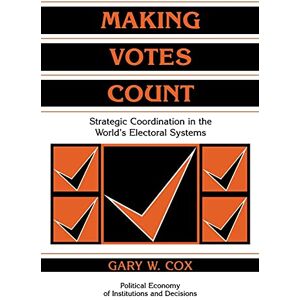Cox Making Votes Count: Strategic Coordination in the World's Electoral Systems (Political Economy of Institutions and Decisions) Cox Making Votes Count: Strategic Coordination in the World's Electoral Systems (Political Economy of Institutions and Decisions)