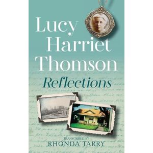 Lucy Harriet Thomson: Reflections Lucy Harriet Thomson: Reflections
