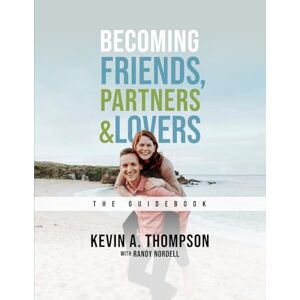 Thompson, Kevin A Becoming Friends, Partners & Lovers: The Guidebook Thompson, Kevin A Becoming Friends, Partners & Lovers: The Guidebook