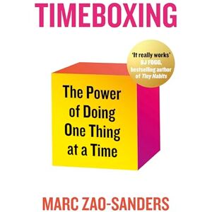 Zao-Sanders, Marc Timeboxing: The Power of Doing One Thing at a Time Zao-Sanders, Marc Timeboxing: The Power of Doing One Thing at a Time
