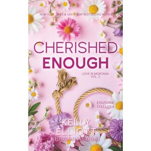 Elliott, Kelly Cherished enough Edizione Italiana (Love in Montana Serie) Elliott, Kelly Cherished enough Edizione Italiana (Love in Montana Serie)