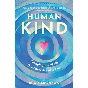 Aronson, Brad HumanKind: Changing the World One Small Act at a Time Aronson, Brad HumanKind: Changing the World One Small Act at a Time