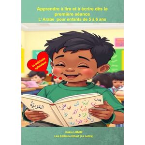 LIMAM, Rekia J’apprends à lire et à écrire dès la première séance: L'Arabe pour enfants de 5 à 6 ans LIMAM, Rekia J’apprends à lire et à écrire dès la première séance: L'Arabe pour enfants de 5 à 6 ans