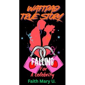 Uwamahoro, Faith Mary Wattpad true story: Falling for a celebrity Uwamahoro, Faith Mary Wattpad true story: Falling for a celebrity