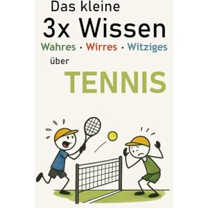 Oettl, Andrea Das kleine 3x Wissen über Tennis Wahres, Wirres, Witziges: Ein Tennis-Geschenk mit Fakten, Überraschungen und witzigen Einblicken für jeden Schlägertyp Oettl, Andrea Das kleine 3x Wissen über Tennis Wahres, Wirres, Witziges: Ein Tennis-Geschenk mit Fakten, Überraschungen und witzigen Einblicken für jeden Schlägertyp