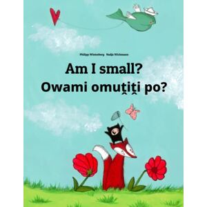 Winterberg, Philipp Am I small? Owami omuṱiṱi po?: Children's Picture Book English-Herero/Otjiherero (Bilingual Edition) (Editions in 200+ Languages) Winterberg, Philipp Am I small? Owami omuṱiṱi po?: Children's Picture Book English-Herero/Otjiherero (Bilingual Edition) (Editions in 200+ Languages)