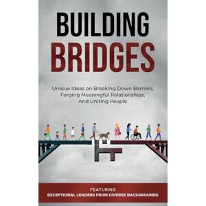 Jamil, Izdihar Building Bridges.: Unique Ideas on Breaking Down Barriers, Forging Meaningful Relationships and Uniting People Jamil, Izdihar Building Bridges.: Unique Ideas on Breaking Down Barriers, Forging Meaningful Relationships and Uniting People