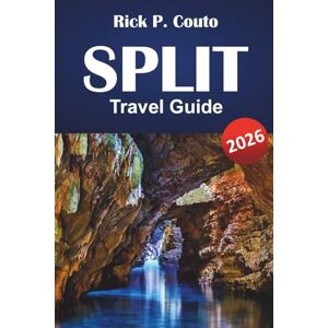 Couto, Rick P. SPLIT TRAVEL GUIDE 2026: Historic Landmarks, Coastal Walks, Local Markets, Island Connections, and Travel Tips for Exploring Croatia’s Adriatic City Couto, Rick P. SPLIT TRAVEL GUIDE 2026: Historic Landmarks, Coastal Walks, Local Markets, Island Connections, and Travel Tips for Exploring Croatia’s Adriatic City